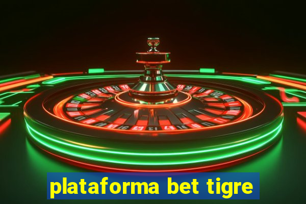 plataforma bet tigre